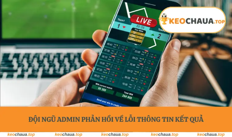  Đội ngũ admin phản hồi về lỗi thông tin kết quả