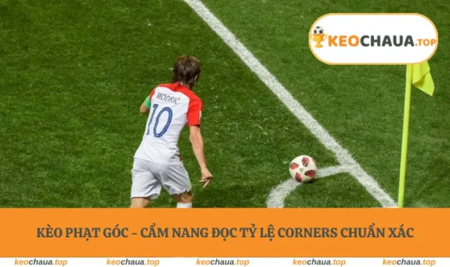 Kèo Phạt Góc - Cẩm Nang Đọc Tỷ Lệ Corners Chuẩn Xác