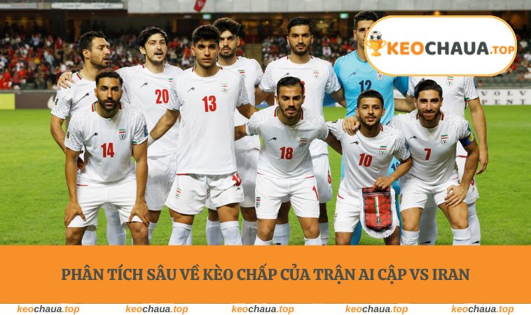Phân tích sâu về kèo chấp của trận Ai Cập vs Iran