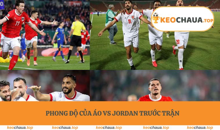 Phong độ của Áo vs Jordan trước trận