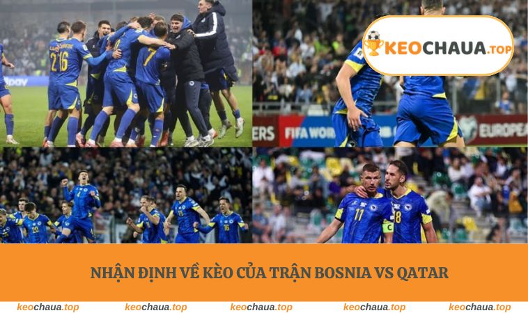 Nhận định về kèo của trận Bosnia vs Qatar