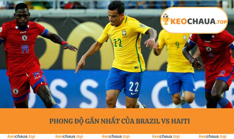 Phong độ gần nhất của Brazil vs Haiti
