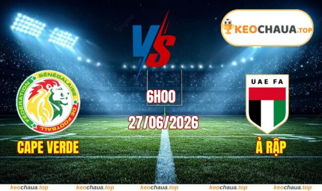 Soi kèo World Cup Cape Verde vs Ả Rập