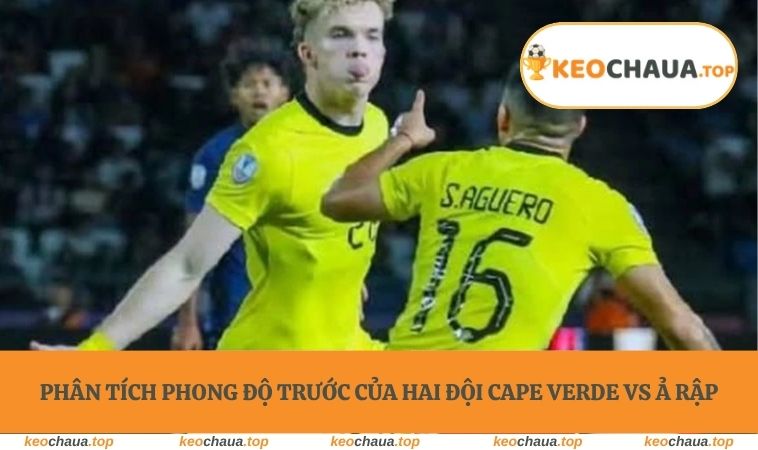 Phân tích phong độ trước của hai đội Cape Verde vs Ả Rập
