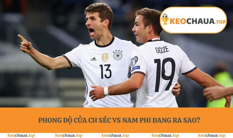 Phong độ của CH Séc vs Nam Phi đang ra sao?