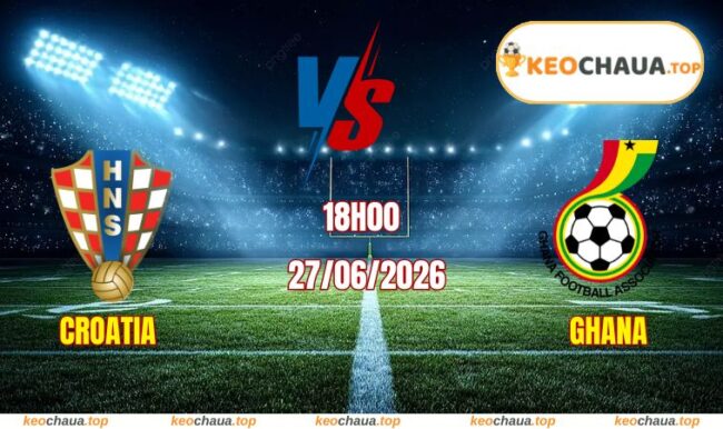 Soi kèo World Cup Croatia vs Ghana