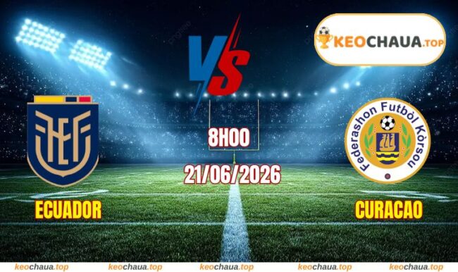 Soi kèo World Cup Ecuador vs Curacao