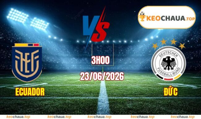 Soi kèo World Cup Ecuador vs Đức
