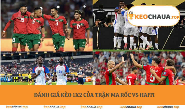 Đánh giá kèo 1x2 của trận Ma Rốc vs Haiti