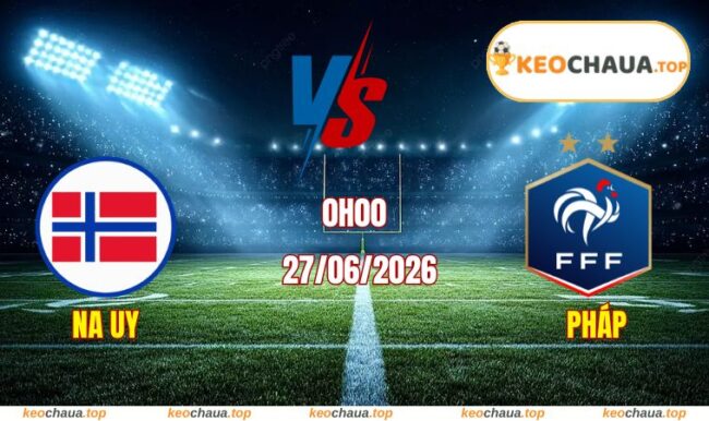 Soi kèo World Cup Na Uy vs Pháp