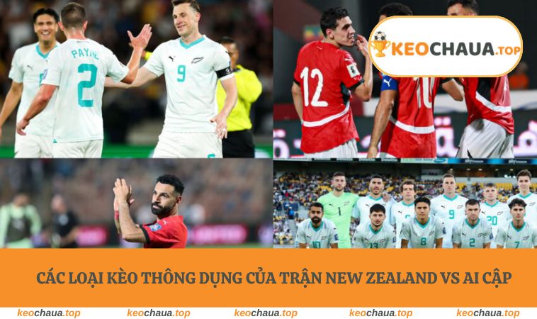 Các loại kèo thông dụng của trận New Zealand vs Ai Cập