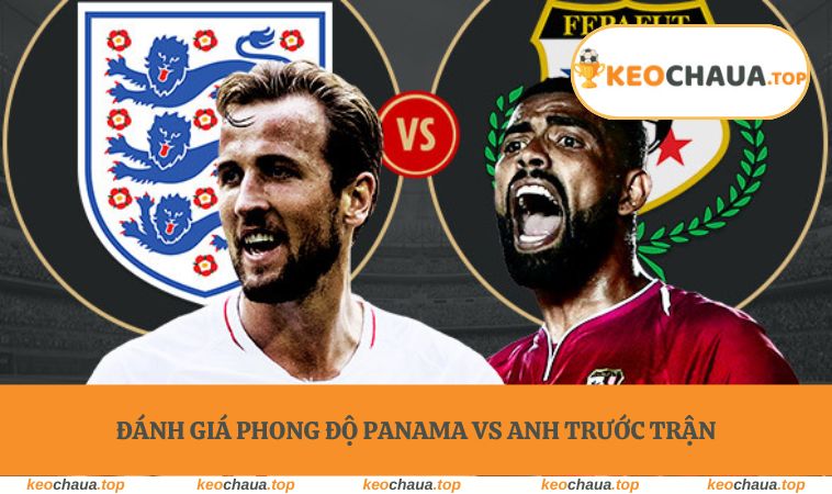Soi Kèo Panama vs Anh chuẩn xác