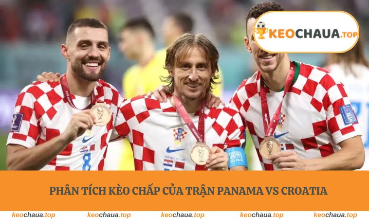 Phân tích kèo chấp của trận Panama vs Croatia