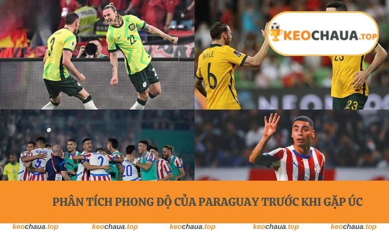 Phân tích phong độ của Paraguay trước khi gặp Úc