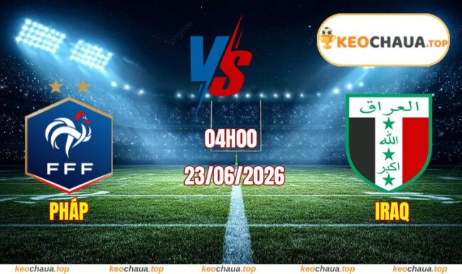 Soi kèo World Cup Pháp vs Iraq