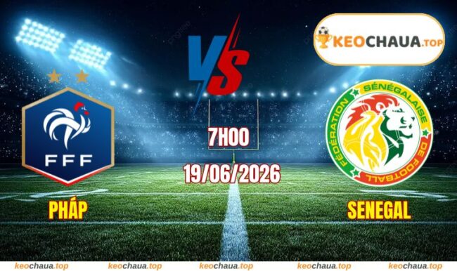 Soi kèo World Cup Pháp vs Senegal