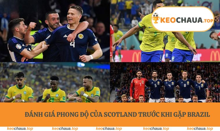 Đánh giá phong độ của Scotland trước khi gặp Brazil