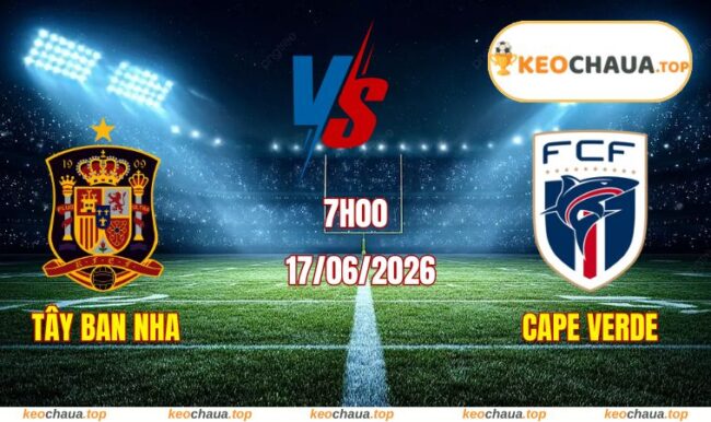 Soi kèo World Cup Tây Ban Nha vs Cape Verde
