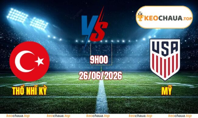 Soi kèo World Cup Thổ Nhĩ Kỳ vs Mỹ