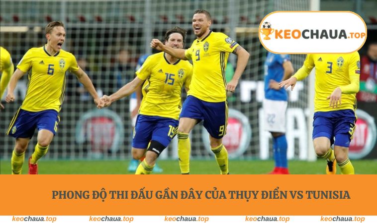 Phong độ thi đấu gần đây của Thụy Điển vs Tunisia