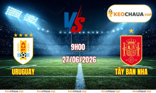 Soi kèo World Cup Uruguay vs Tây Ban Nha