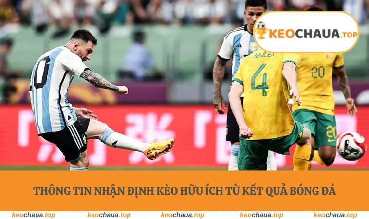 Thông tin nhận định kèo hữu ích từ kết quả bóng đá