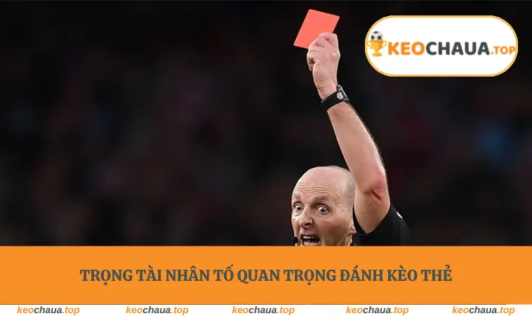 Trọng tài nhân tố quan trọng đánh kèo thẻ